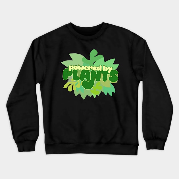 Powered By Plants Crewneck Sweatshirt by DankFutura